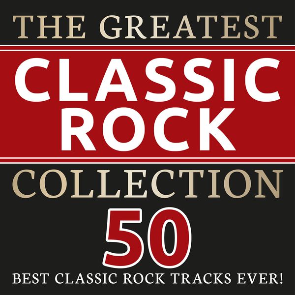 The Greatest Classic Rock Collection (50 best Classic Rock Tracks