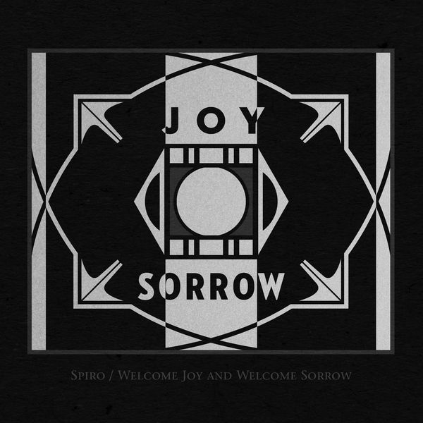 Spiro|Welcome Joy and Welcome Sorrow