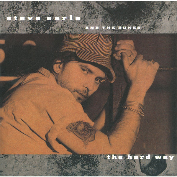 Steve Earle - The Hard Way Steve Earle - The Hard Way