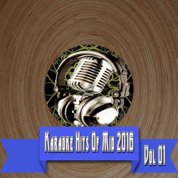 Karaoke Universe - Karaoke Hits Of Mid 2016 Vol. 01 Karaoke Universe - Karaoke Hits Of Mid 2016 Vol. 01