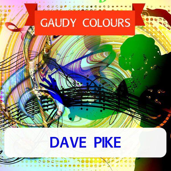 Dave Pike - Gaudy Colours Dave Pike - Gaudy Colours