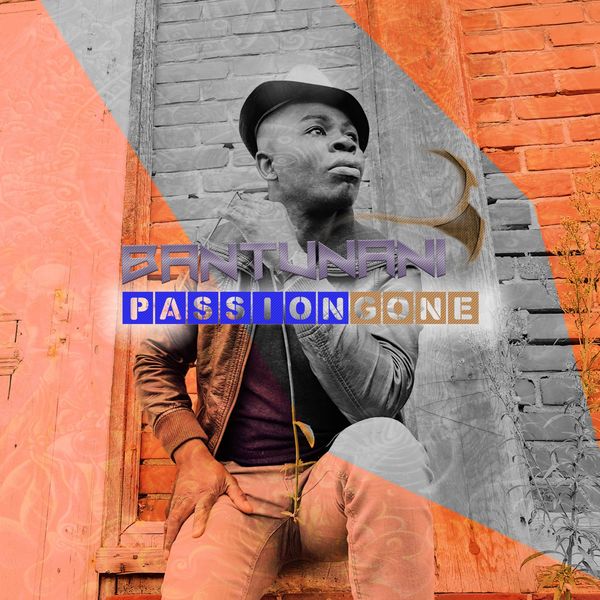 Bantunani|Passion Gone Bantunani|Passion Gone