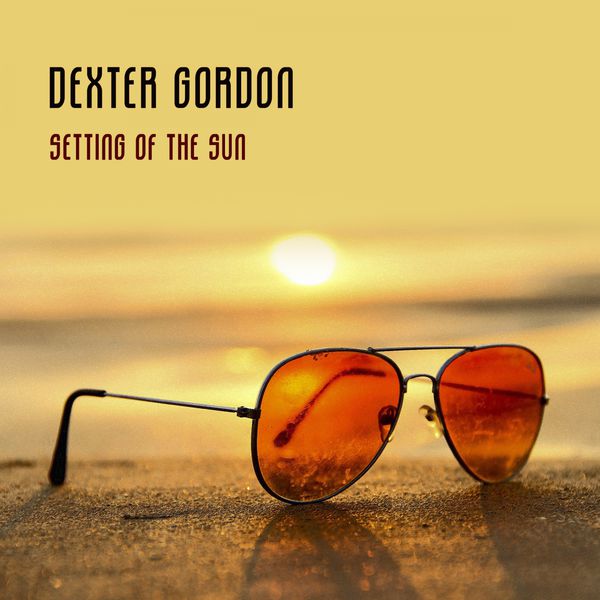 Dexter Gordon - Setting Of The Sun Dexter Gordon - Setting Of The Sun