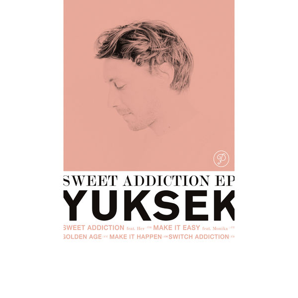 Yuksek - Sweet Addiction - EP Yuksek - Sweet Addiction - EP