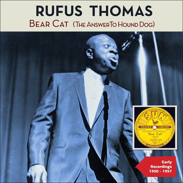 Album Bear Cat (The Answer to Hound Dog) (Early Singles 1950 1957), Rufus Thomas Qobuz