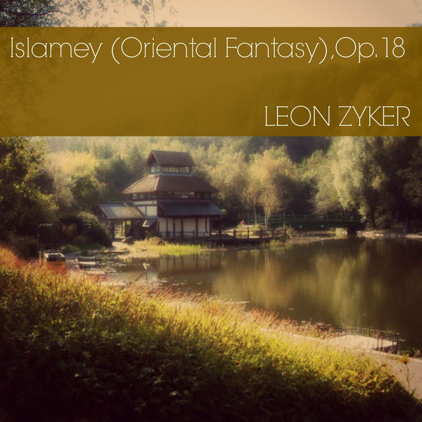 Mily Balakirev - Islamey (Oriental Fantasy), Op. 18 Mily Balakirev - Islamey (Oriental Fantasy), Op. 18