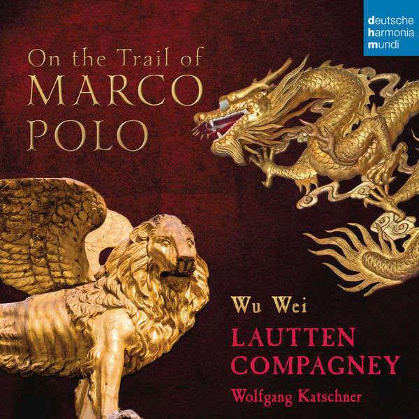 Lautten Compagney - On the Trail of Marco Polo Lautten Compagney - On the Trail of Marco Polo