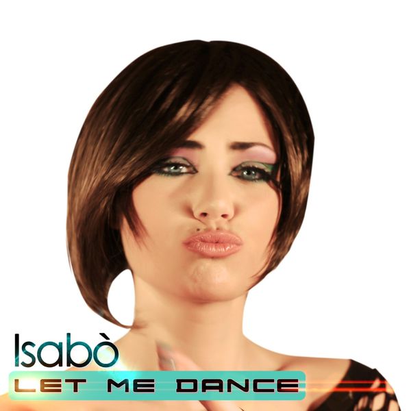 Isabò - Let Me Dance Isabò - Let Me Dance