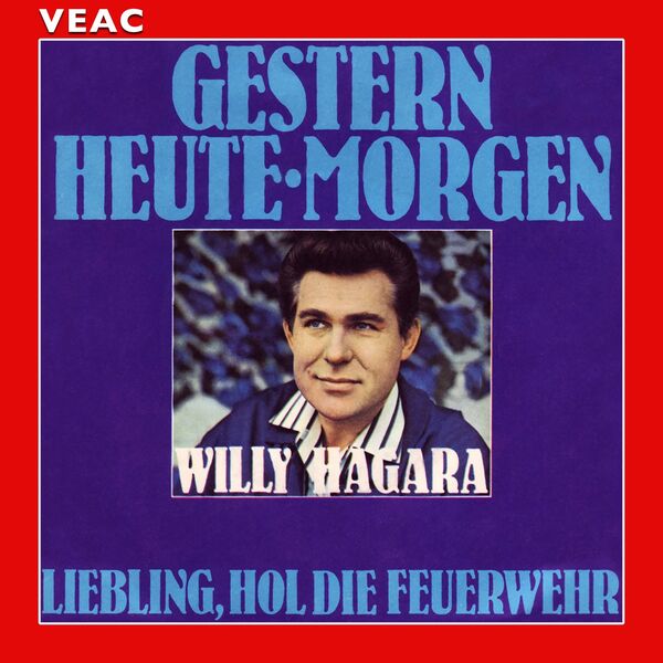 Willy Hagara|Gestern, Heute, Morgen