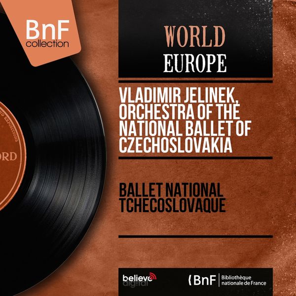 Vladimír Jelínek, Orchestra of the National Ballet of Czechoslovakia - Ballet national tchécoslovaque (Mono Version) Vladimír Jelínek, Orchestra of the National Ballet of Czechoslovakia - Ballet national tchécoslovaque (Mono Version)