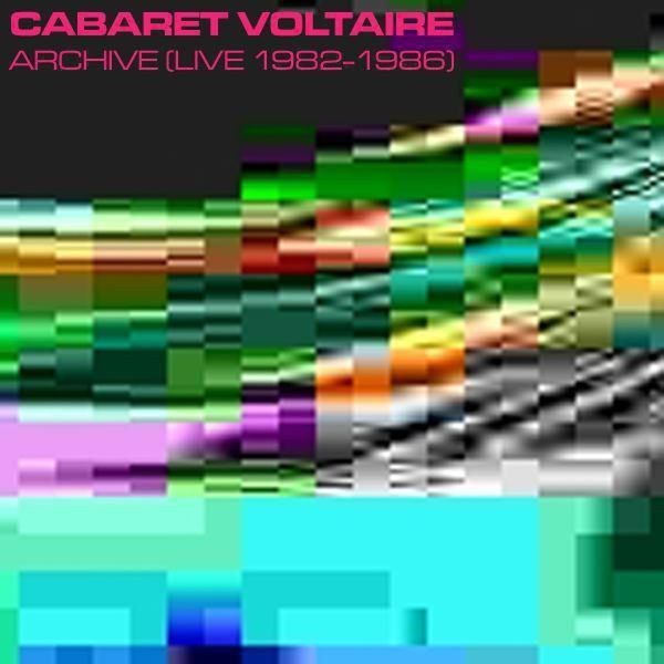 Cabaret Voltaire - Archive (Live 1982-1986) Cabaret Voltaire - Archive (Live 1982-1986)