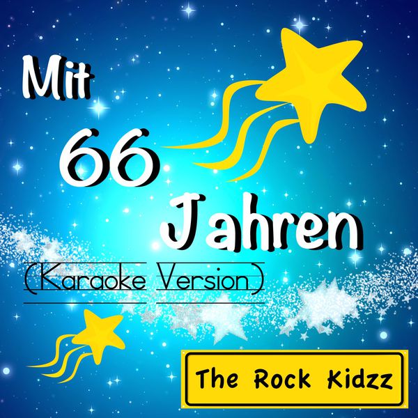 The Rock Kidzz|Mit 66 Jahren  (Karaoke Version)