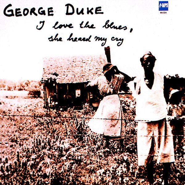 George Duke|I Love the Blues, She Heard Me Cry