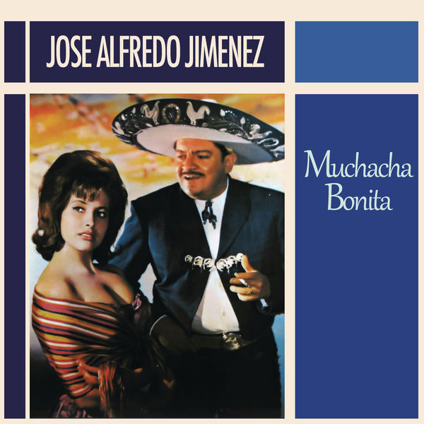 José Alfredo Jiménez - Muchacha Bonita José Alfredo Jiménez - Muchacha Bonita