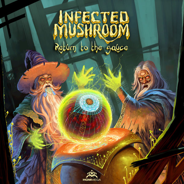 Infected Mushroom - Return to the Sauce Infected Mushroom - Return to the Sauce