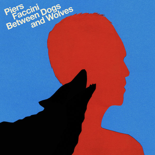 Piers Faccini - Between Dogs And Wolves Piers Faccini - Between Dogs And Wolves