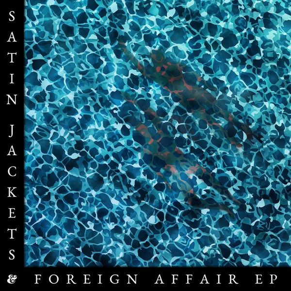 Satin Jackets - Foreign Affair EP Satin Jackets - Foreign Affair EP