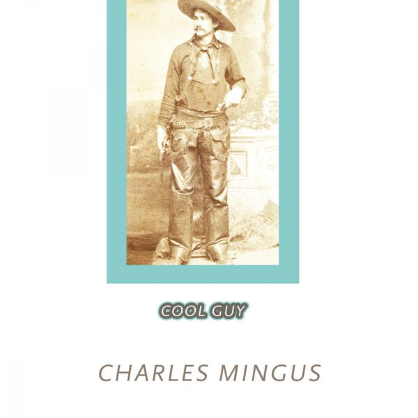 Charles Mingus - Cool Guy Charles Mingus - Cool Guy