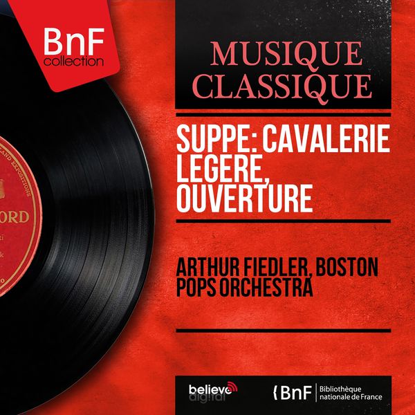 Arthur Fiedler|Suppé: Cavalerie légère, Ouverture (Mono Version)