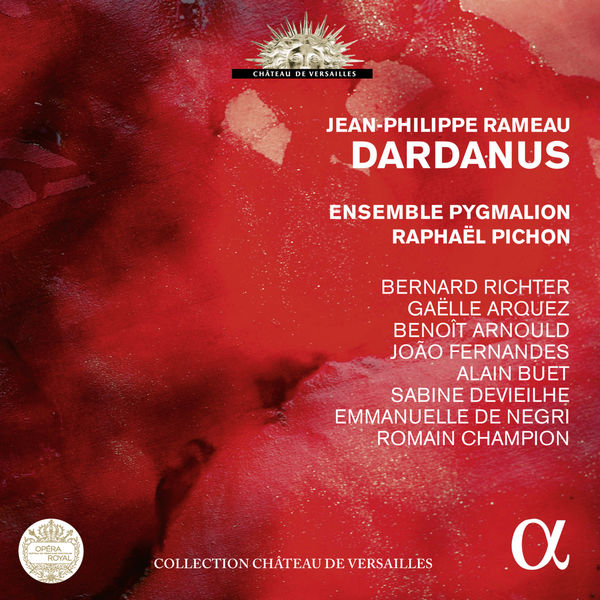 Ensemble Pygmalion - Rameau: Dardanus (Live Recording at l'Opéra Royal du Château de Versailles) Ensemble Pygmalion - Rameau: Dardanus (Live Recording at l'Opéra Royal du Château de Versailles)