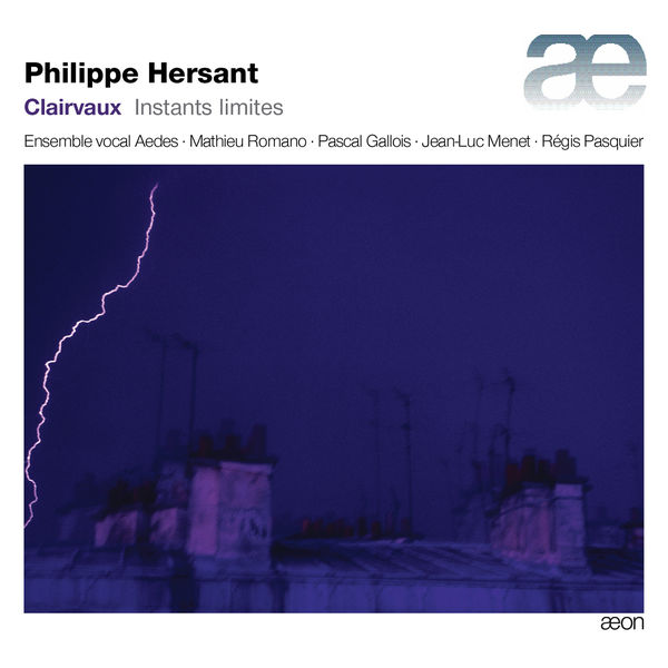 Mathieu Romano - Philippe Hersant : Instants limites (Clairvaux) Mathieu Romano - Philippe Hersant : Instants limites (Clairvaux)