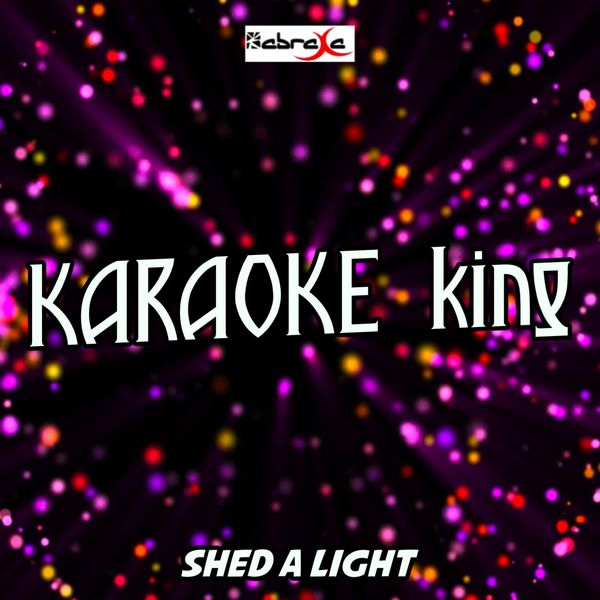 Karaoke King - Shed A Light (Karaoke Version) (Originally Performed by Robin Schulz, David Guetta and Cheat Codes) Karaoke King - Shed A Light (Karaoke Version) (Originally Performed by Robin Schulz, David Guetta and Cheat Codes)