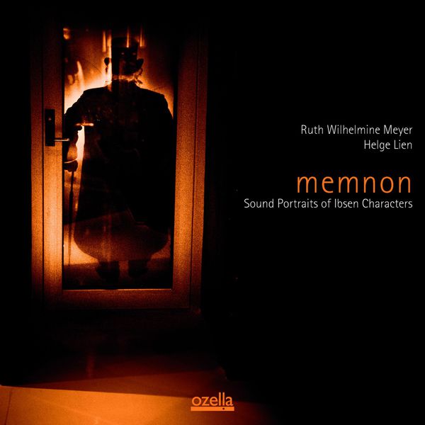 Helge Lien|Memnon Sound Portraits of Ibsen Characters Helge Lien|Memnon Sound Portraits of Ibsen Characters