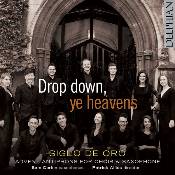 Anonyme - Drop Down, Ye Heavens: Advent Antiphons for Choir & Saxophone Anonyme - Drop Down, Ye Heavens: Advent Antiphons for Choir & Saxophone