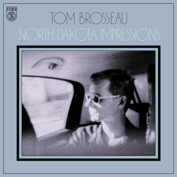 Tom Brosseau - North Dakota Impressions Tom Brosseau - North Dakota Impressions