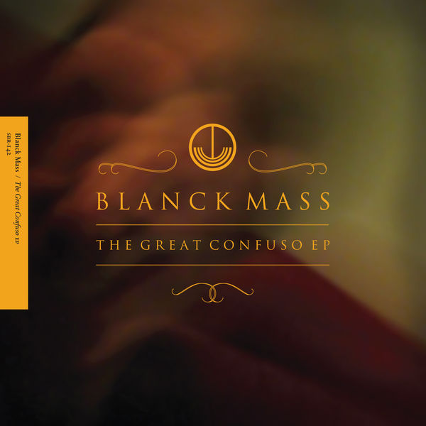 Blanck Mass - The Great Confuso EP Blanck Mass - The Great Confuso EP