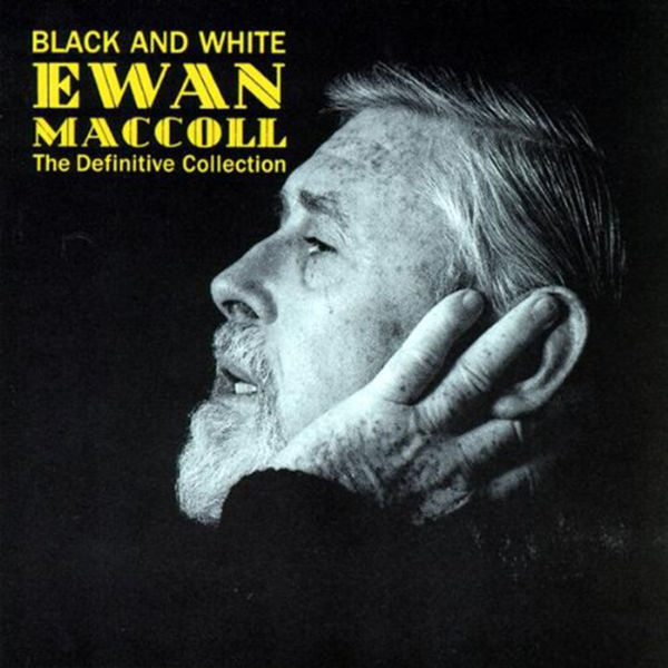 Ewan Maccoll - Black And White Ewan Maccoll - Black And White