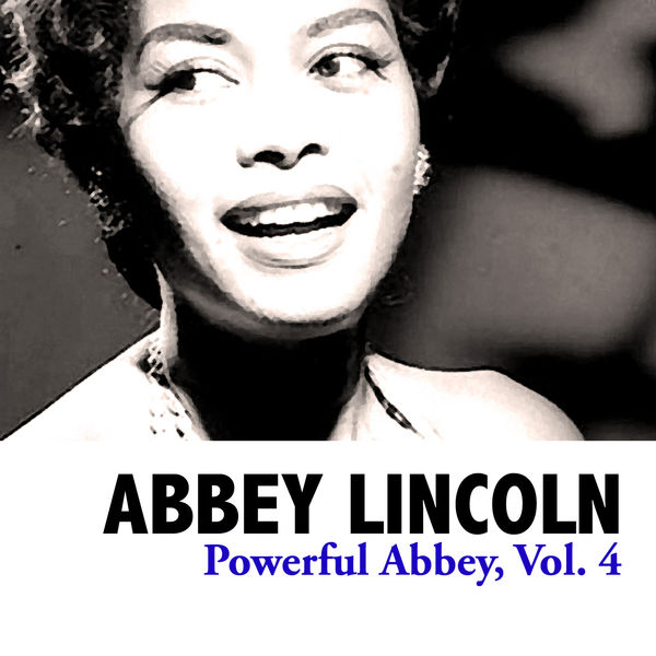 Abbey Lincoln - Powerful Abbey, Vol. 4 Abbey Lincoln - Powerful Abbey, Vol. 4