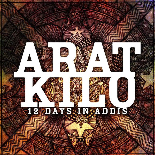 Arat Kilo - 12 Days in Addis - EP Arat Kilo - 12 Days in Addis - EP