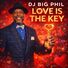 DJ Big Phil Love Is The Key