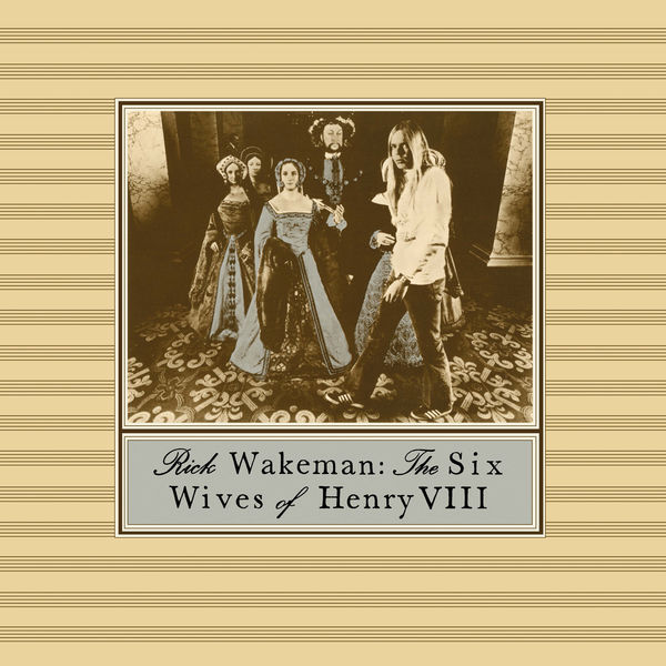 Rick Wakeman|The Six Wives Of Henry VIII