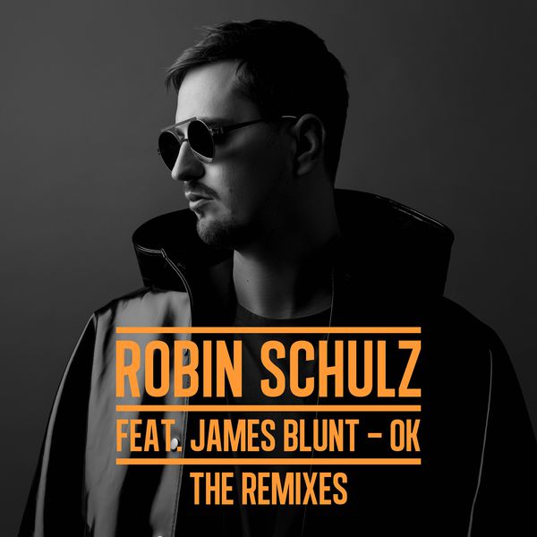 Robin Schulz|OK (feat. James Blunt)  (The Remixes)