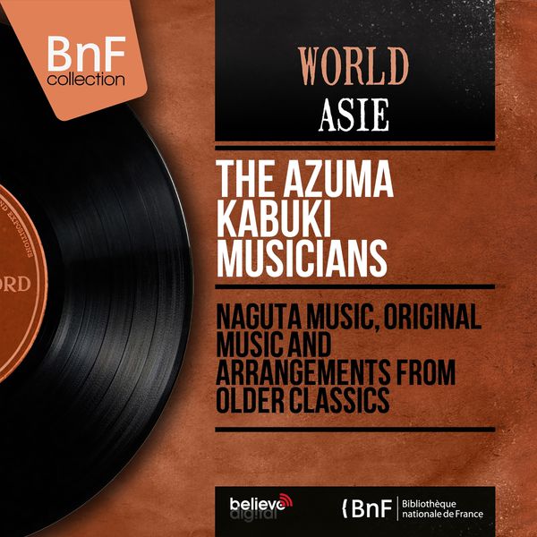 The Azuma Kabuki Musicians - Naguta Music, Original Music and Arrangements from Older Classics (Mono Version) The Azuma Kabuki Musicians - Naguta Music, Original Music and Arrangements from Older Classics (Mono Version)