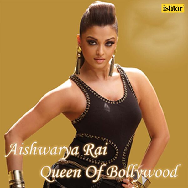 Aishwarya Rai Queen of Bollywood, Various Artists Qobuz