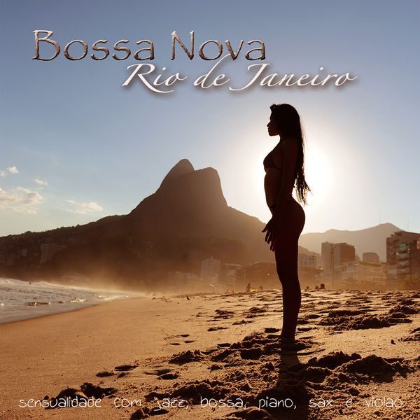 Bossa Nova – Sensualidade com Jazz, Bossa, Piano, Sax e Violão do Rio ...