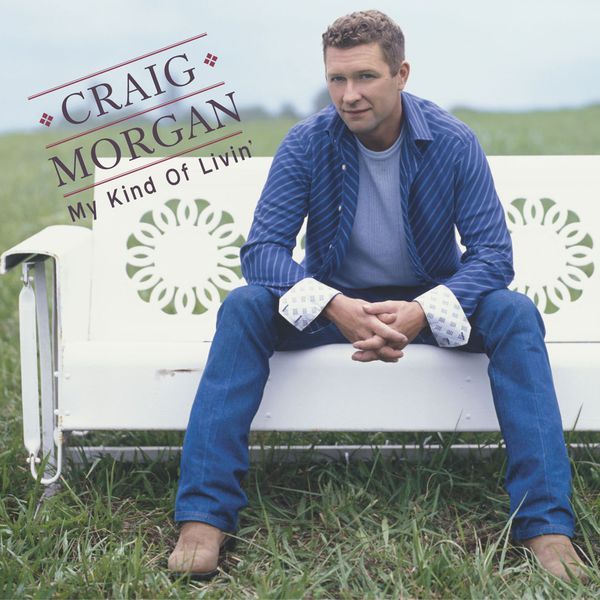 Craig Morgan|My Kind Of Livin'