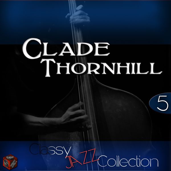 Claude Thornhill|Classy Jazz Collection: Claude Thornhill, Vol. 5