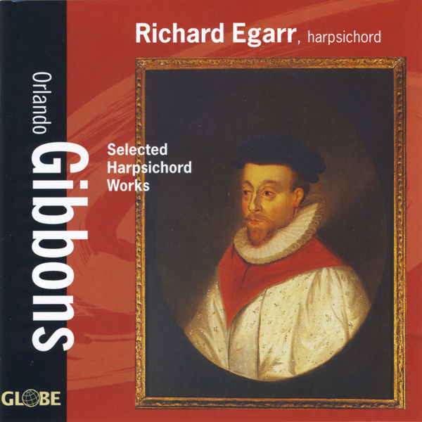 Richard Egarr|Gibbons: Selected Harpsichord Works Richard Egarr|Gibbons: Selected Harpsichord Works
