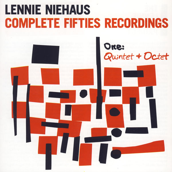 Lennie Niehaus - Complete Fifties Recordings - One: Quintet And Octet Lennie Niehaus - Complete Fifties Recordings - One: Quintet And Octet