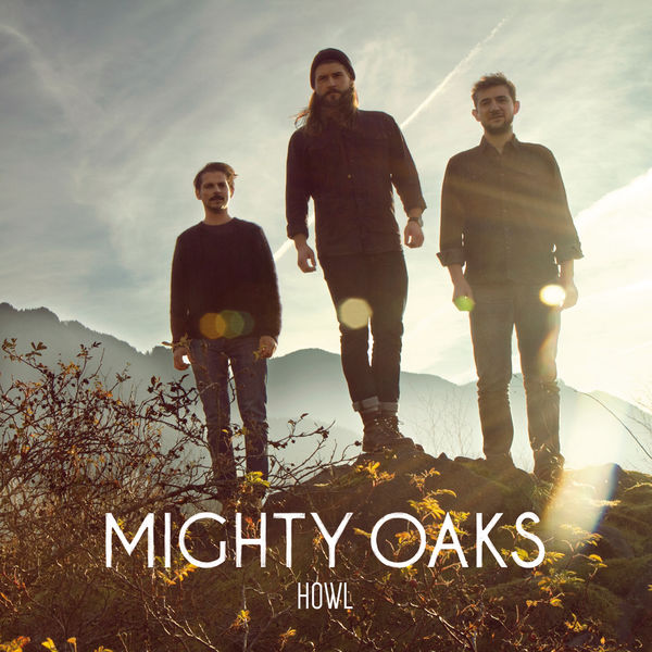 Mighty Oaks - Howl Mighty Oaks - Howl