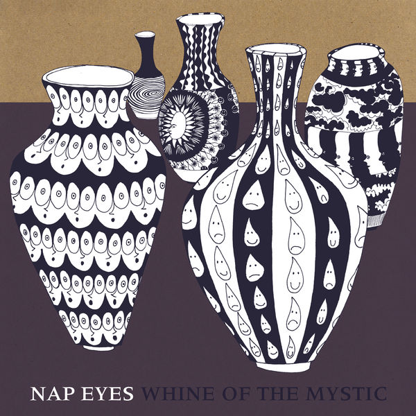 Nap Eyes - Whine of the Mystic Nap Eyes - Whine of the Mystic