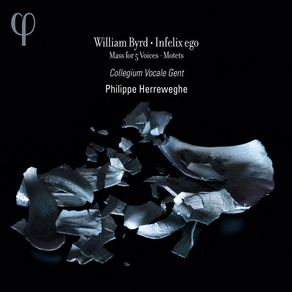 Philippe Herreweghe - Byrd: Infelix ego, Mass for 5 Voices & Motets Philippe Herreweghe - Byrd: Infelix ego, Mass for 5 Voices & Motets