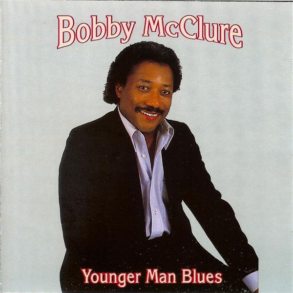 Bobby McClure - Younger Man Blues Bobby McClure - Younger Man Blues