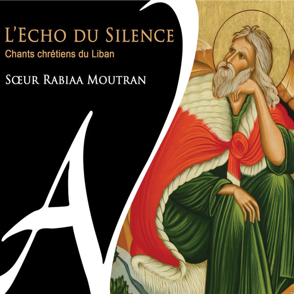 Sœur Rabiaa Moutran|L'écho du silence (Chants chrétiens du Liban) Sœur Rabiaa Moutran|L'écho du silence (Chants chrétiens du Liban)