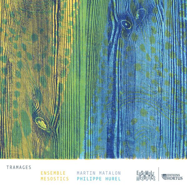 Ensemble Mesostics - Matalon & Hurel : Tramages Ensemble Mesostics - Matalon & Hurel : Tramages