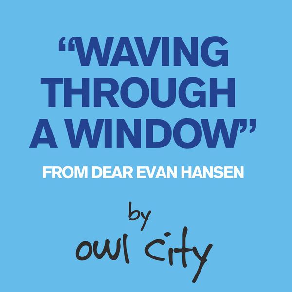 Owl City|Waving Through A Window  (From Dear Evan Hansen)